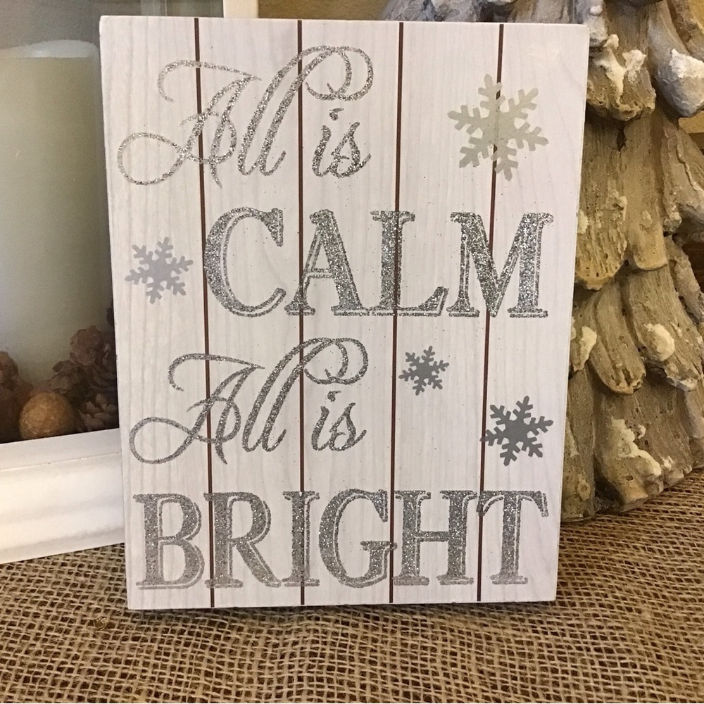 Box sign.  All is Calm All is Bright.  Silver snowflakes and glitter lettering.